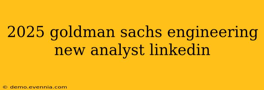 2025 goldman sachs engineering new analyst linkedin