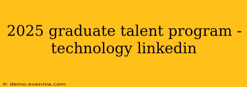 2025 graduate talent program - technology linkedin