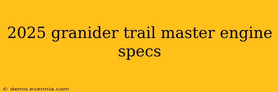 2025 granider trail master engine specs