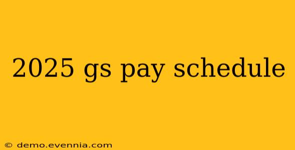 2025 gs pay schedule