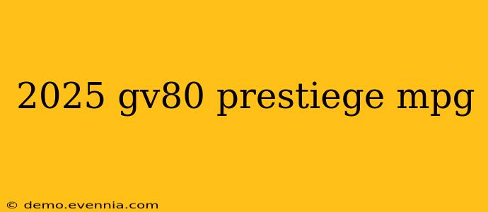 2025 gv80 prestiege mpg