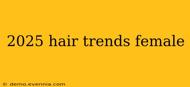 2025 hair trends female