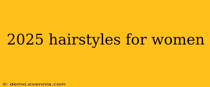 2025 hairstyles for women