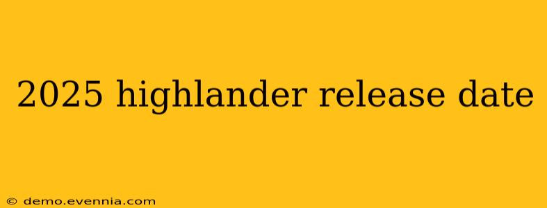 2025 highlander release date