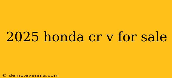 2025 honda cr v for sale