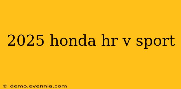 2025 honda hr v sport