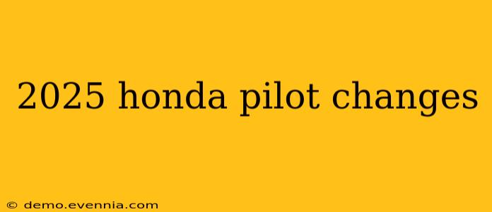 2025 honda pilot changes