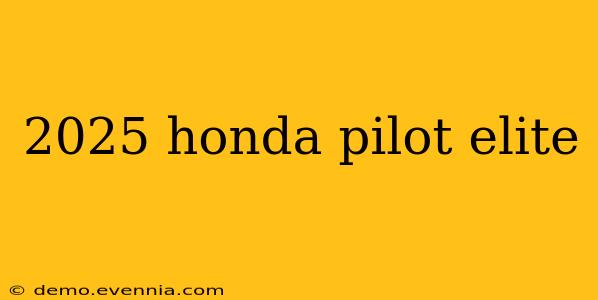 2025 honda pilot elite