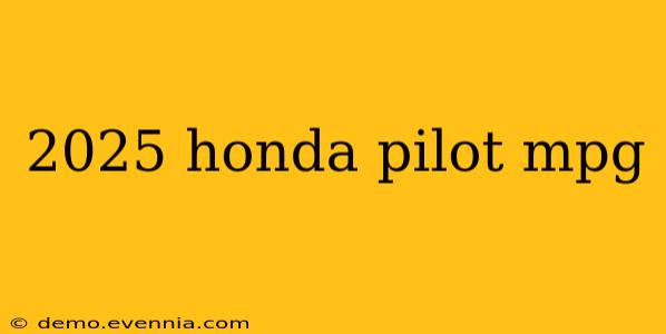 2025 honda pilot mpg