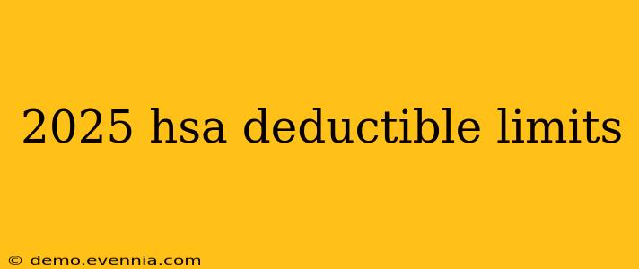 2025 hsa deductible limits