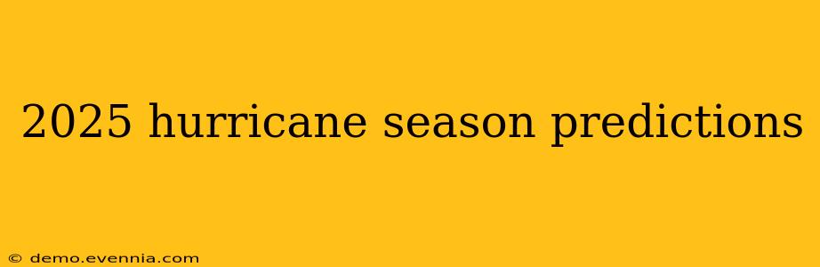 2025 hurricane season predictions