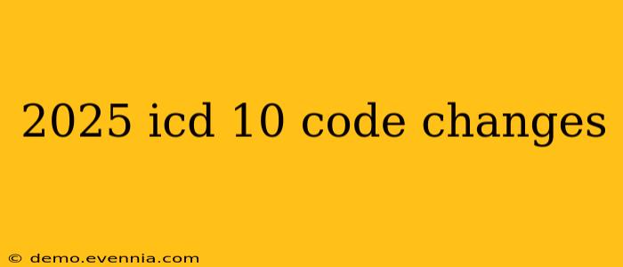 2025 icd 10 code changes