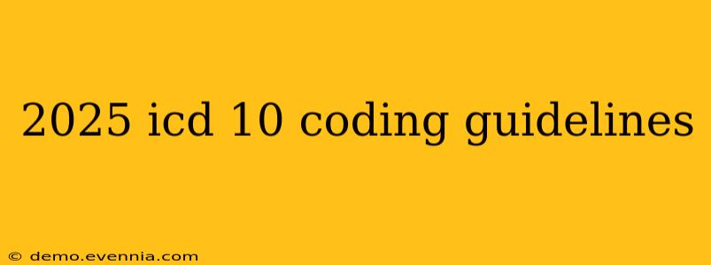 2025 icd 10 coding guidelines