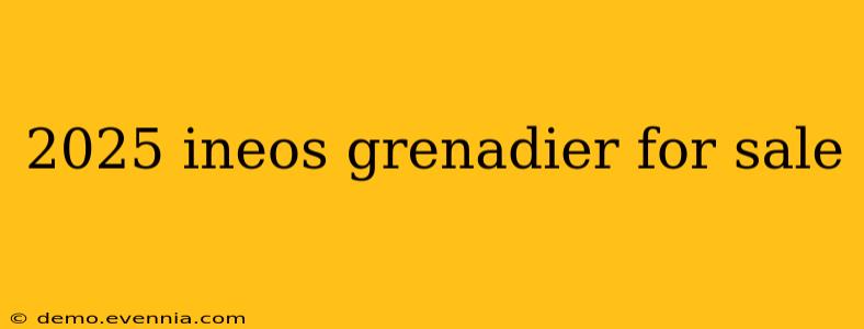 2025 ineos grenadier for sale