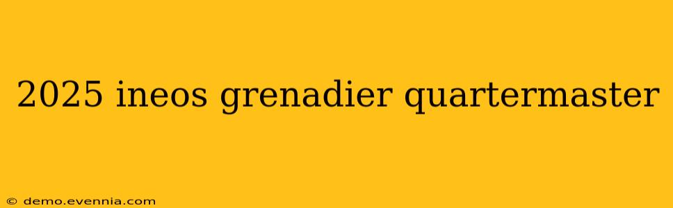 2025 ineos grenadier quartermaster