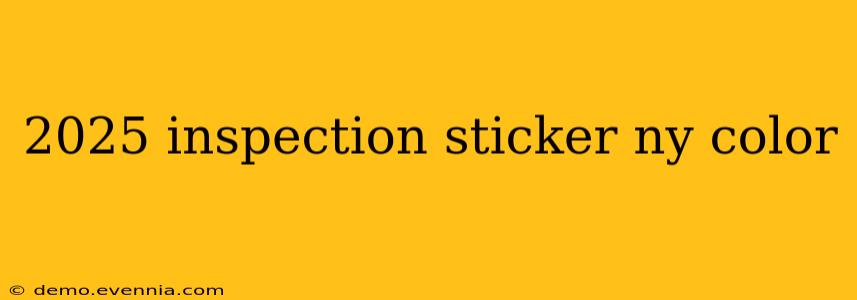 2025 inspection sticker ny color