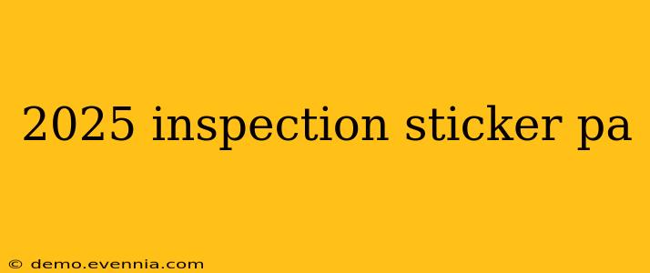 2025 inspection sticker pa