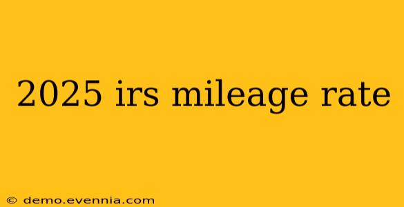 2025 irs mileage rate