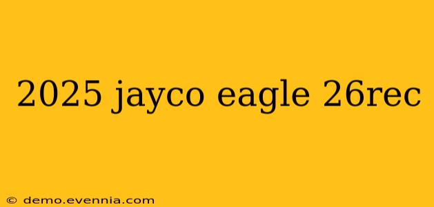 2025 jayco eagle 26rec