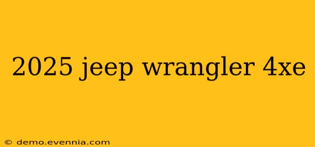 2025 jeep wrangler 4xe