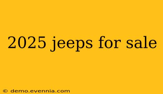 2025 jeeps for sale