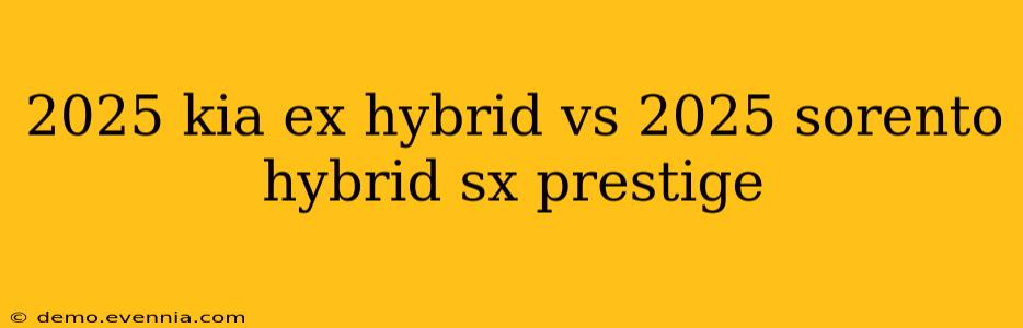 2025 kia ex hybrid vs 2025 sorento hybrid sx prestige