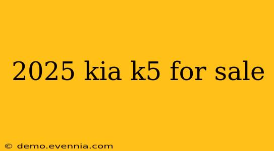 2025 kia k5 for sale