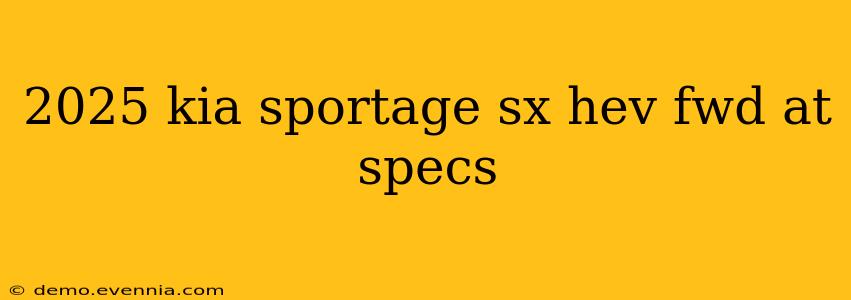 2025 kia sportage sx hev fwd at specs