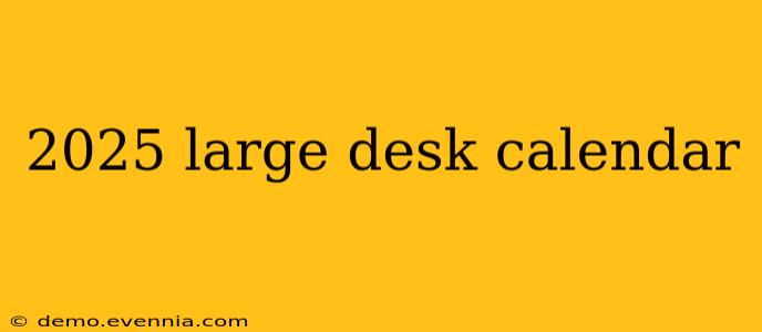 2025 large desk calendar