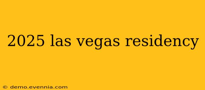 2025 las vegas residency