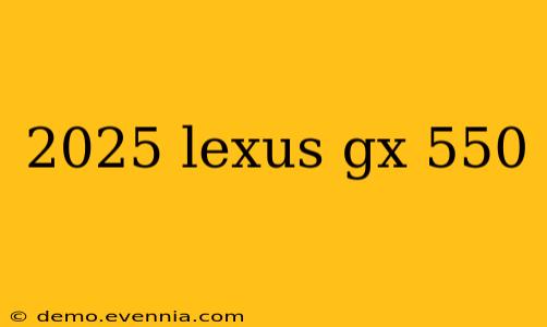 2025 lexus gx 550