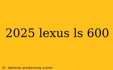 2025 lexus ls 600