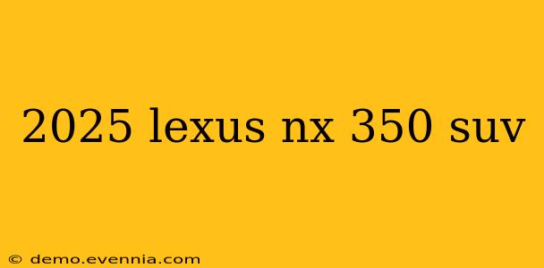 2025 lexus nx 350 suv