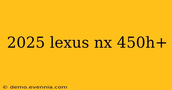 2025 lexus nx 450h+