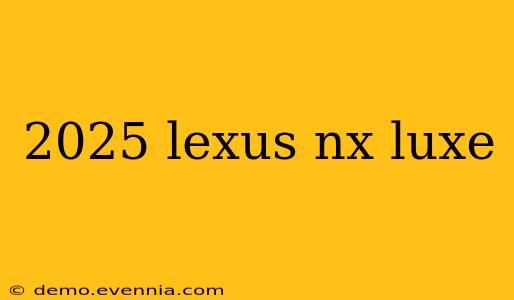 2025 lexus nx luxe