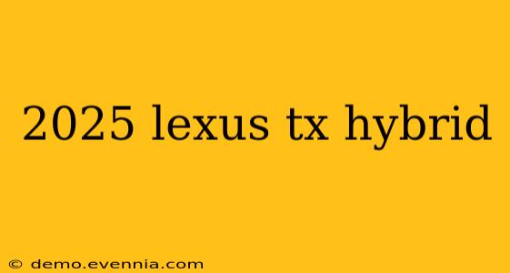 2025 lexus tx hybrid