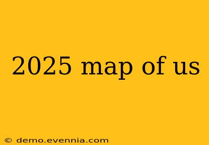 2025 map of us