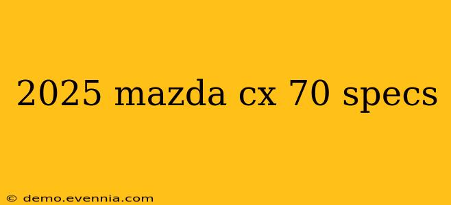 2025 mazda cx 70 specs