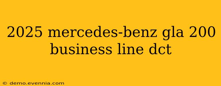 2025 mercedes-benz gla 200 business line dct