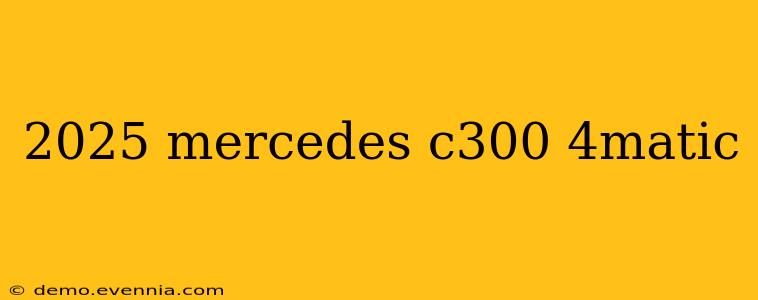 2025 mercedes c300 4matic