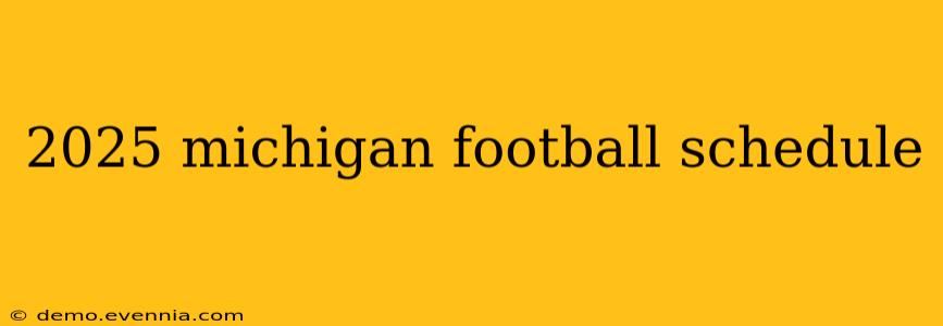 2025 michigan football schedule