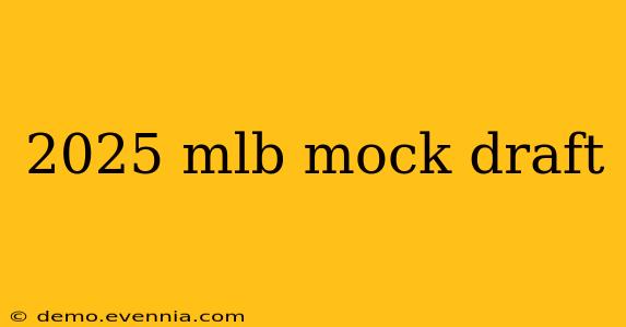 2025 mlb mock draft