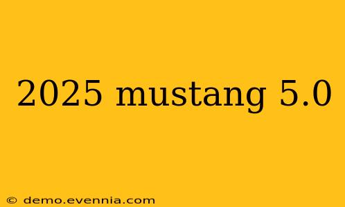 2025 mustang 5.0