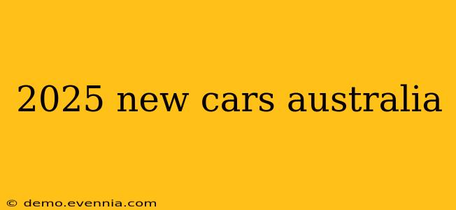 2025 new cars australia