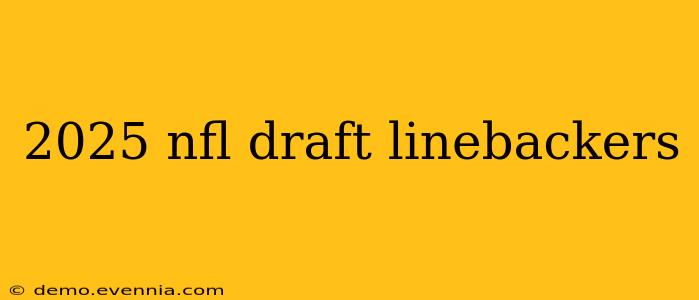 2025 nfl draft linebackers