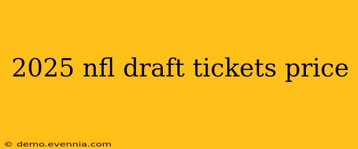 2025 nfl draft tickets price