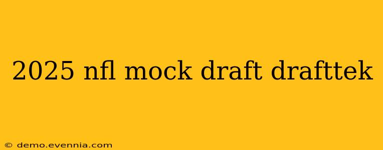 2025 nfl mock draft drafttek