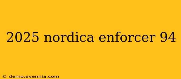 2025 nordica enforcer 94