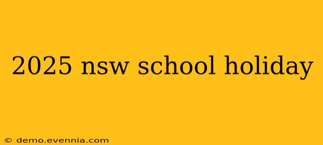 2025 nsw school holiday