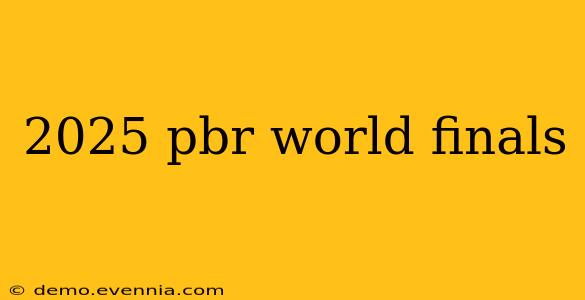 2025 pbr world finals